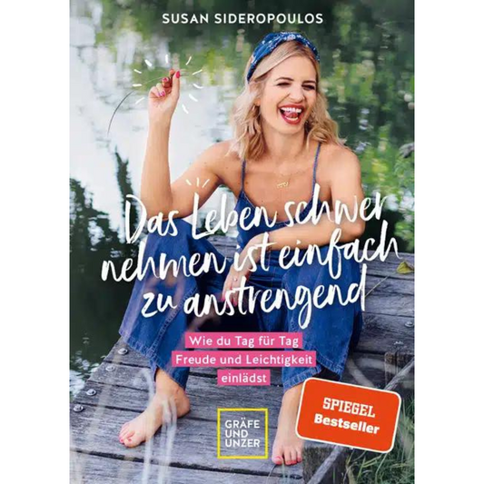 Susan Sideropoulos Buch: das Leben schwer nehmen ist einfach zu anstrengend