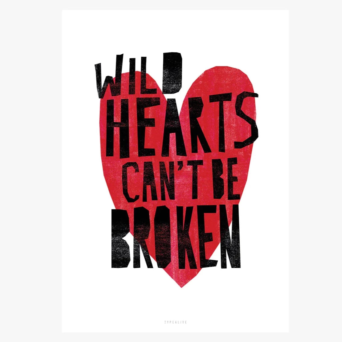 A4 Print Wild hearts can't be broken