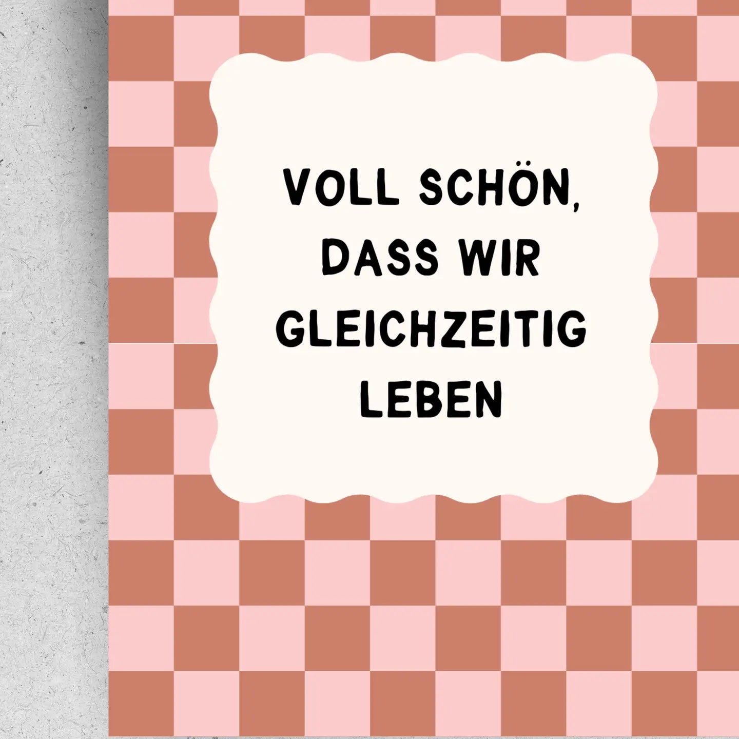 Postkarte "Voll schön, dass wir gleichzeitig leben"